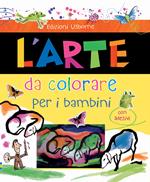 L'arte da colorare per i bambini. Con adesivi. Ediz. illustrata