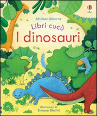 I dinosauri. Ediz. illustrata - Anna Milbourne,Simona Dimitri - copertina