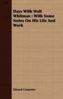 Days With Walt Whitman: With Some Notes On His Life And Work - Edward Carpenter - cover