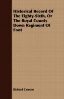 Historical Record Of The Eighty-Sixth, Or The Royal County Down Regiment Of Foot