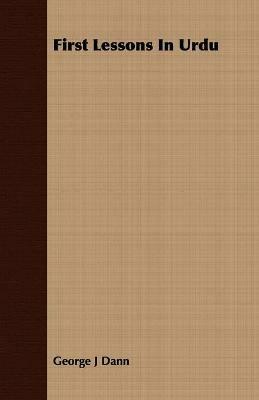 First Lessons In Urdu - George J Dann - cover