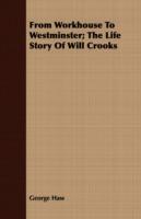 From Workhouse to Westminster; The Life Story of Will Crooks - George Haw - cover