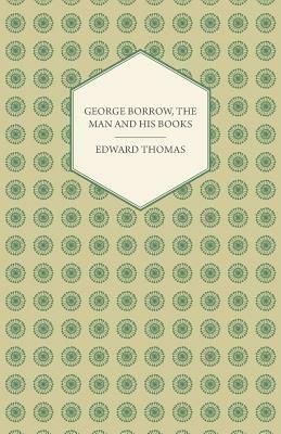 George Borrow, The Man And His Books - Edward Thomas - cover