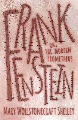 Frankenstein, Or, The Modern Prometheus - Mary Wollstonecraft Shelley - cover