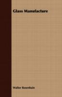 Glass Manufacture - Walter Rosenhain - cover