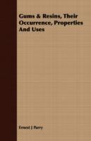 Gums & Resins, Their Occurrence, Properties And Uses - Ernest J Parry - cover