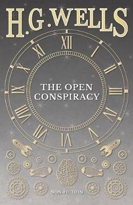 The Open Conspiracy And Other Writings - H. G. Wells - cover