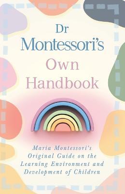 Dr Montessori's Own Handbook - Maria Montessori - cover