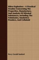 Nitro-Explosives - A Practical Treatise Concerning The Properties, Manufacture, And Analysis Of Nitrated Substances, Including The Fulminates, Smokeless Powders, And Celluloid - Percy Gerald Sanford - cover