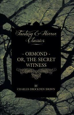 Ormond - Or, The Secret Witness And Clara - Or, The Enthusiasm Of Love - Charles Brockden Brown - cover