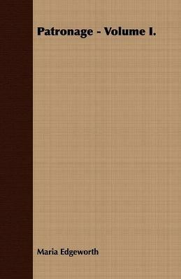 Patronage - Volume I. - Maria Edgeworth - cover