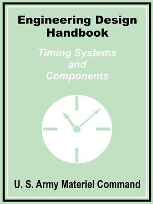 Engineering Design Handbook: Timing Systems and Components - U S Army Materiel Command - cover