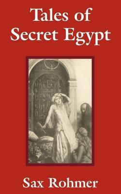 Tales of Secret Egypt - Sax Rohmer - cover