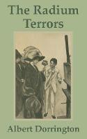 The Radium Terrors - Albert Dorrington - cover
