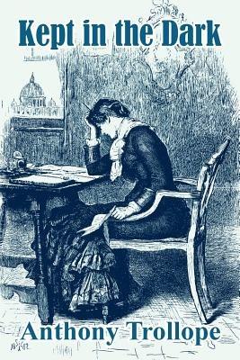 Kept in the Dark - Anthony Trollope - cover