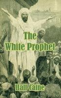 The White Prophet - Hall Caine - cover