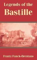 Legends of the Bastille - Frantz Funck-Brentano - cover