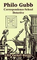 Philo Gubb: Correspondence-School Detective - Ellis Parker Butler - cover