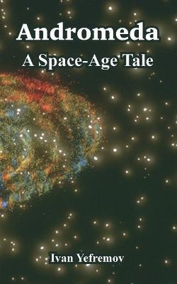 Andromeda: A Space-Age Tale - Ivan Yefremov - cover