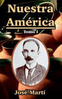 Nuestra America: Tomo I - Jose Marti - cover