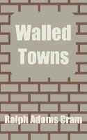 Walled Towns - Ralph Adams Cram - cover