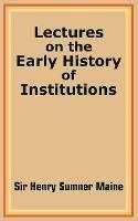 Lectures on the Early History of Institutions