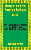 History of the Great American Fortunes (Volume One) - Gustavus Myers - cover