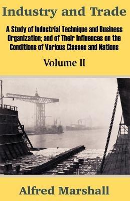 Industry and Trade (Volume Two) - Alfred Marshall - cover