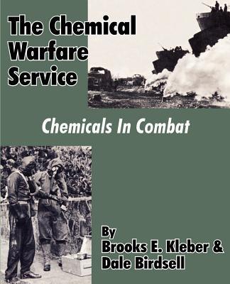 The Chemical Warfare Service: Chemicals in Combat - Brooks E Kleber,Dale Birdsell - cover