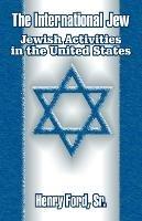 The International Jew: Jewish Activities in the United States - Henry Ford - cover
