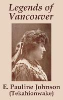 Legends of Vancouver - E Pauline Johnson - cover