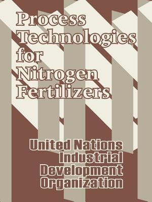 Process Technologies for Nitrogen Fertilizers - United Nations,Industrial Development Organization - cover