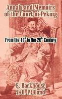 Annals and Memoirs of the Court of Peking: From the 16th to the 20th Century - E Backhouse,J O P Bland - cover
