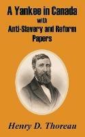 A Yankee in Canada with Anti-Slavery and Reform Papers - Henry D Thoreau - cover