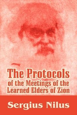 The Protocols of the Meetings of the Learned Elders of Zion with Preface and Explanatory Notes - Serg'iei Nilus - cover