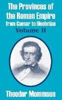 The Provinces of the Roman Empire from Caesar to Diocletian (Volume II) - Theodor Mommsen - cover