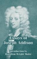 Essays of Joseph Addison - Joseph Addison - cover