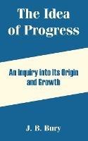 The Idea of Progress: An Inquiry into Its Origin and Growth