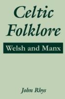 Celtic Folklore: Welsh and Manx