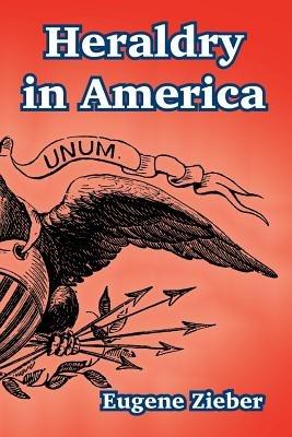 Heraldry in America - Eugene Zieber - cover