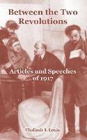 Between the Two Revolutions: Articles and Speeches of 1917 - Vladimir I Lenin - cover