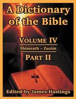 A Dictionary of the Bible: Volume IV: (Part II: Shimrath -- Zuzim)