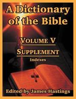 A Dictionary of the Bible: Volume V: Supplement -- Indexes