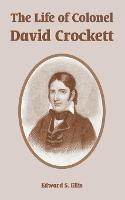 The Life of Colonel David Crockett - Edward S Ellis - cover