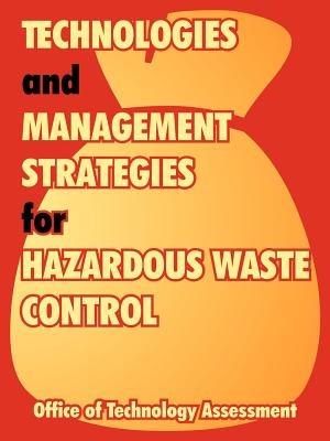 Technologies and Management Strategies for Hazardous Waste Control - Office of Technology Assessment - cover