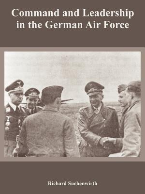 Command and Leadership in the German Air Force - Richard Suchenwirth - cover