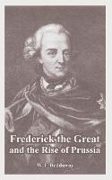 Frederick the Great and the Rise of Prussia - W F Reddaway - cover
