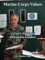 Marine Corps Values: A User' Guide for Discussion Leaders
