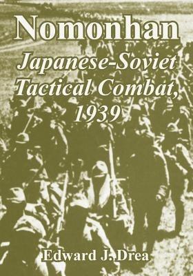 Nomonhan: Japanese-Soviet Tactical Combat, 1939 - Edward J Drea - cover
