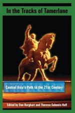 In the Tracks of Tamerlane: Central Asia's Path to the 21st Century